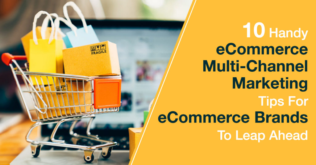 Tips For eCommerce Multi-Channel Marketing | Blog